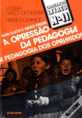 Ivan Illich e Paulo Freire: a Opressão da Pedagogia