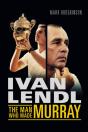 Ivan Lendl- The Man Who Made Murray - Preview