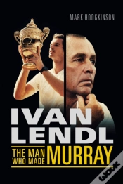 Capa do artigo Ivan Lendl- The Man Who Made Murray