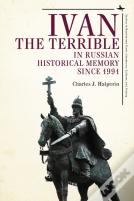 Ivan The Terrible In Russian Historical Memory Since 1991