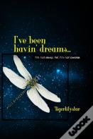 I'Ve Been Havin' Dreams...