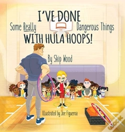 Capa do artigo I'Ve Done Some Really Dangerous Things With Hula Hoops