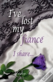 I'Ve Lost My Fiance' I Share...