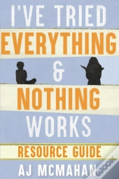 I'Ve Tried Everything & Nothing Works Resource Guide