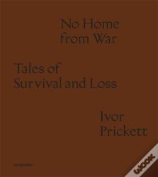 Ivor Prickett: No Home From War