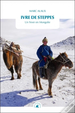 Capa do artigo Ivre De Steppes : Un Hiver En Mongolie