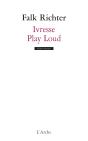 Ivresse ; Play Loud - Preview
