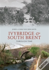 Ivybridge And South Brent Through Time