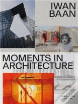 Iwan Baan: Moments In Architecture