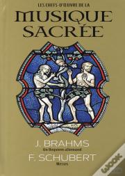 J. Brahms ; Requiem Allemand ; F. Schubert ; Messes