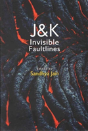 J & K Invisible Faultlines - Preview