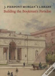 J. Pierpont Morganâ€™S Library