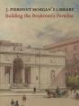 J. Pierpont Morganâ€™S Library - Preview