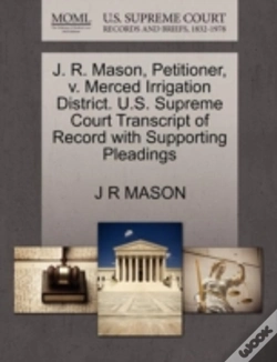 Capa do artigo J. R. Mason, Petitioner, V. Merced Irrigation District. U.S. Supreme Court Transcript Of Record With Supporting Pleadings