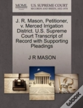 J. R. Mason, Petitioner, V. Merced Irrigation District. U.S. Supreme Court Transcript Of Record With Supporting Pleadings