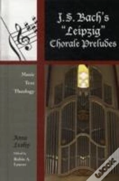 J. S. Bach'S 'Leipzig' Chorale Preludes