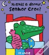 Já Estás a Dormir, Senhor Croc?