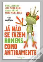 Já Não se Fazem Homens como Antigamente