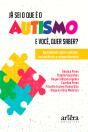 Já Sei O Que É O Autismo. E Você, Quer Saber? Aprendendo Sobre Autismo, Neurociência E Comportamento - Preview