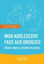 J'Accompagne Mon Adolescent Face Aux Drogues ; Alcool, Tabac, Cannabis - Preview