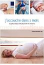 J'Accouche Dans 1 Mois ; Le Guide Pratique De La Préparation À La Naissance - Preview