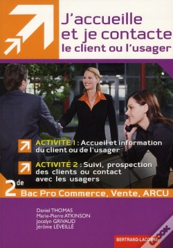 Capa do artigo J'Accueille Et Je Contacte Le Client Ou Usager ; Activités 1 Et 2 ; 2nde Professionnelle Mrcu ; Manuel De L'Élève