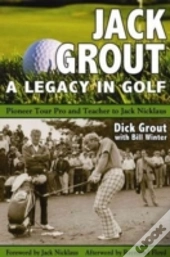 Jack Grout -- A Golfing Life