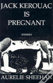 Jack Kerouac Is Pregnant