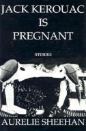 Jack Kerouac Is Pregnant