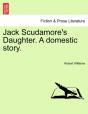 Jack Scudamore'S Daughter. A Domestic St - Preview