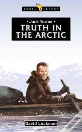 Jack Turner:  Truth In The Arctic