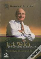 Jack Welch - Os Segredos da Liderança