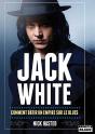 Jack White : Comment Bâtir Un Empire Sur Le Blues - Preview