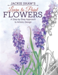 Jackie Shaw'S Learn To Paint Flowers