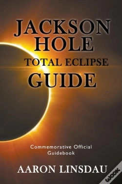 Capa do artigo Jackson Hole Total Eclipse Guide