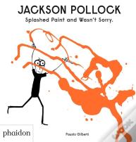 Jackson Pollock Splashed Paint And Wasn'T Sorry.