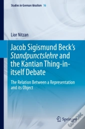 Jacob Sigismund Beck'S Standpunctslehre And The Kantian Thing-In-Itself Debate