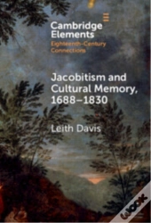 Jacobitism And Cultural Memory, 1688â€“1830