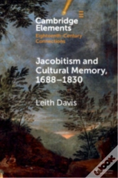 Jacobitism And Cultural Memory, 1688â€“1830