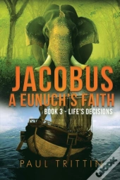 Jacobus A Eunuch'S Faith  Book 3 - Life'