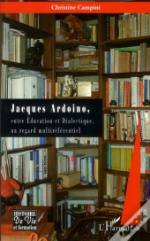 Jacques Ardoino, Entre Éducation Et Dialectique, Un Regard Multiréférentiel