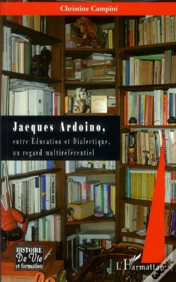 Capa do artigo Jacques Ardoino, Entre Éducation Et Dialectique, Un Regard Multiréférentiel