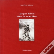 Capa do artigo Jacques Balmat ; Héros Du Mont Blanc
