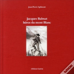 Capa do artigo Jacques Balmat ; Héros Du Mont Blanc