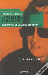 Jacques Beauge Dit Lebreton ; La Vie Est Belle A En Crever