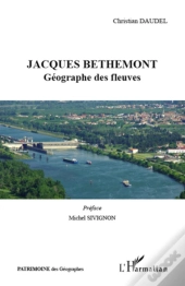 Jacques Bethemont ; Géographe Des Fleuves