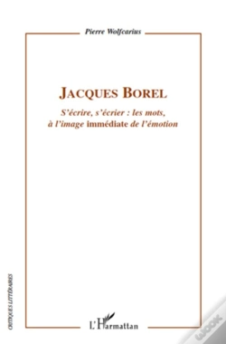 Capa do artigo Jacques Borel ; S'Écrire, S'Écrier : Les Mots À L'Image Immédiate De L'Émotion