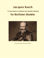 Jacques Bosch: 16 Easy Pieces In Tablature And Modern Notation For Baritone Ukulele - Preview