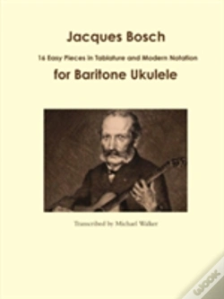Capa do artigo Jacques Bosch: 16 Easy Pieces In Tablature And Modern Notation For Baritone Ukulele