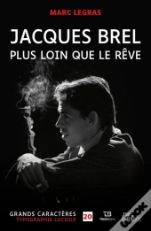 Jacques Brel : Plus Loin Que Le Rêve